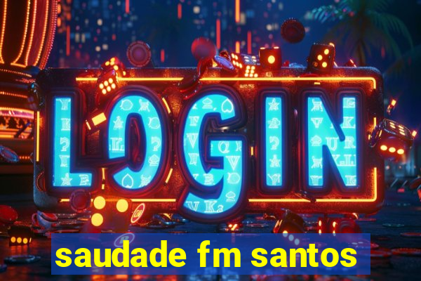 saudade fm santos